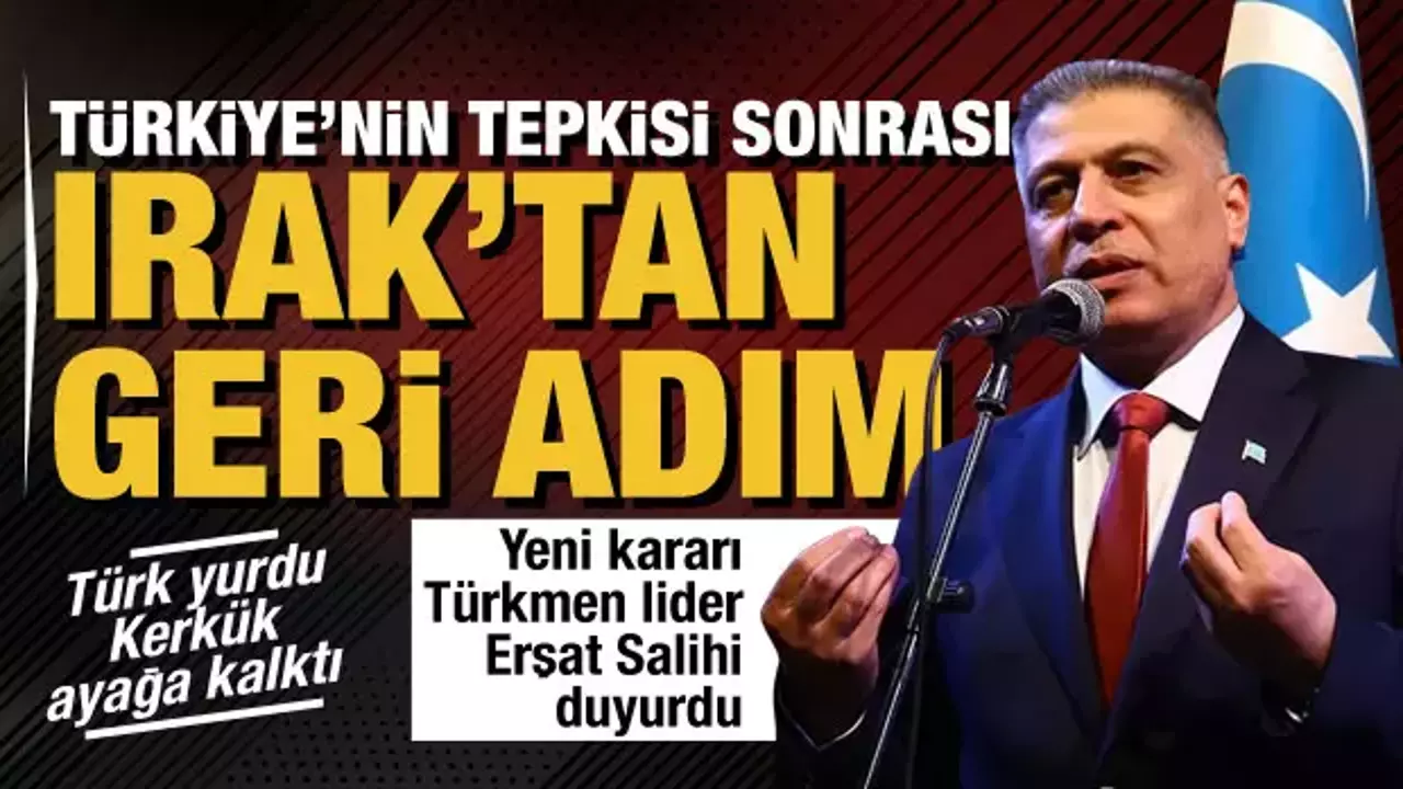 Türkiye’nin tepkisi sonrası Irak’tan geri adım… Türkmen lider Erşat Salihi duyurdu