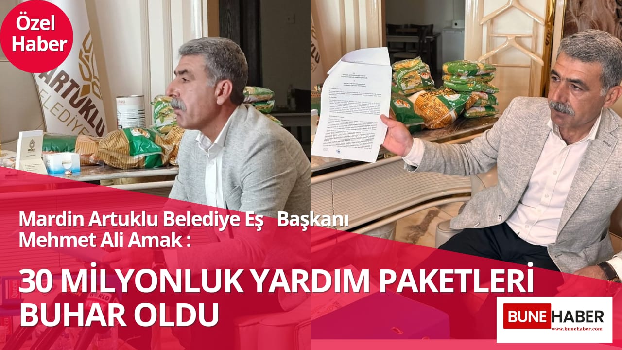 Mardin Artuklu Belediye Eş Başkanı  Mehmet Ali Amak: 30 Milyonluk Yardım Paketleri Buhar Oldu
