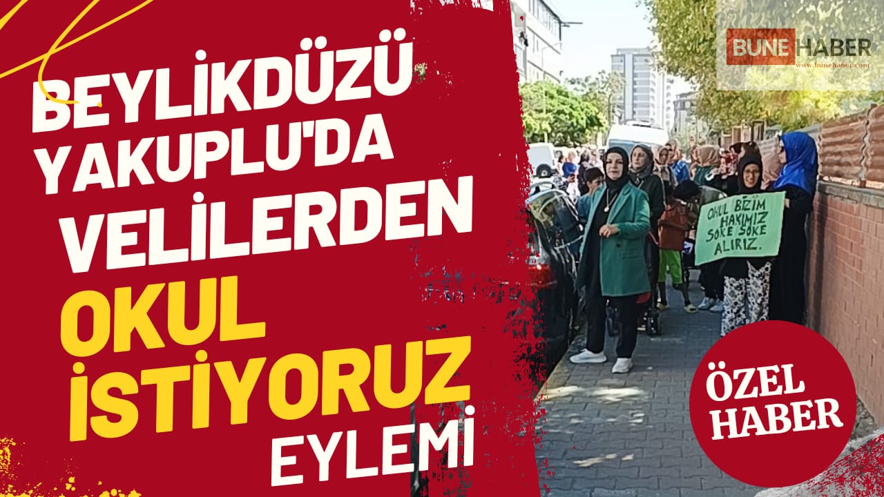 Beylikdüzü Yakuplu’da velilerden okul istiyoruz eylemi