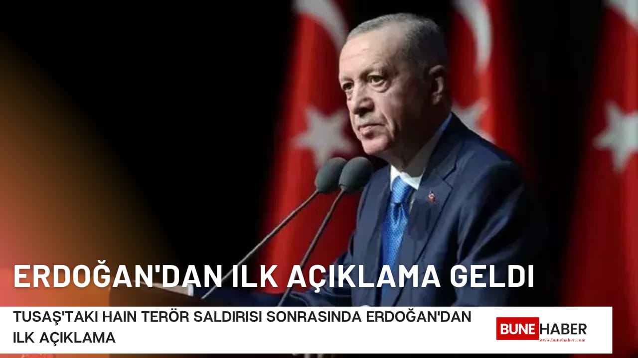 TUSAŞ’taki hain terör saldırısı sonrası Erdoğan’dan ilk açıklama