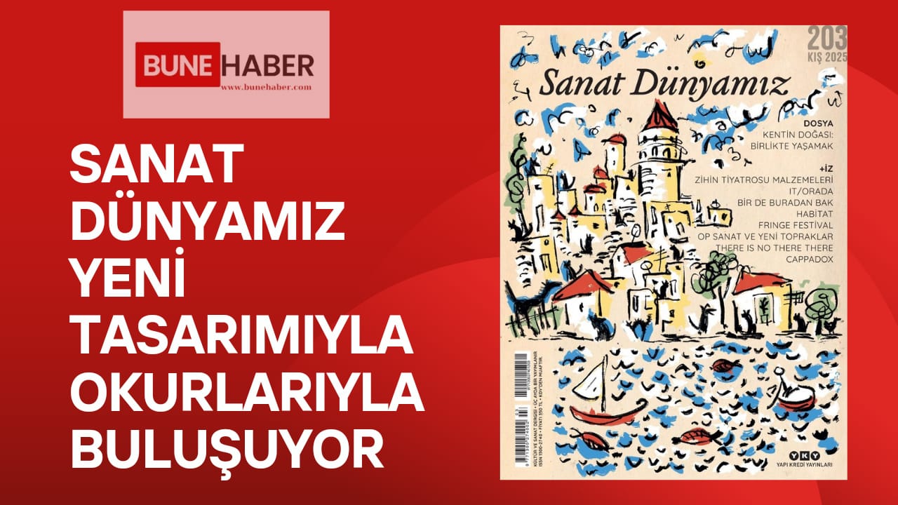 Sanat Dünyamız Yeni Tasarımıyla Okurlarla Buluşuyor