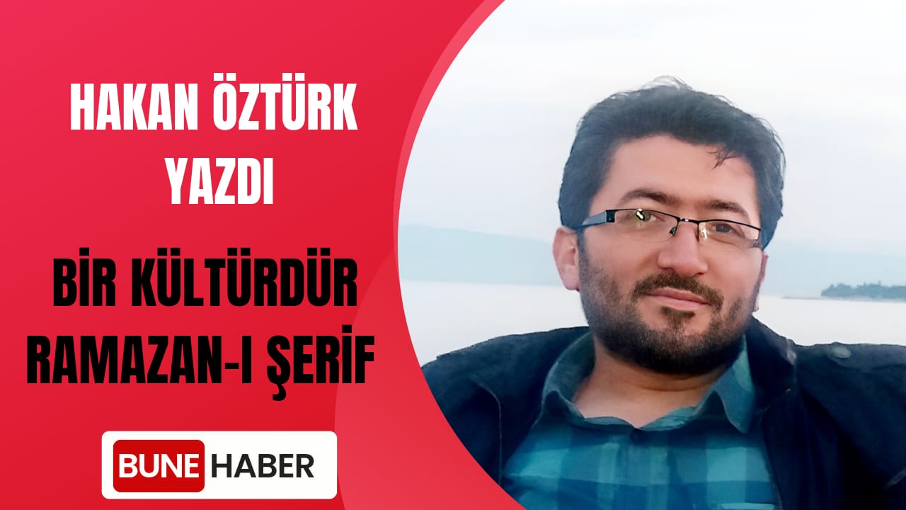 BİR KÜLTÜRDÜR RAMAZAN-I ŞERİF