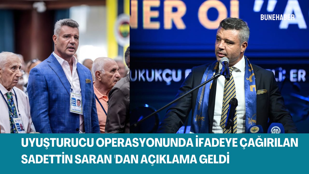 Uyuşturucu soruşturmasında ifadeye çağrılan Fenerbahçe Kulübü Başkanı Sadettin Saran’dan ilk açıklama geldi