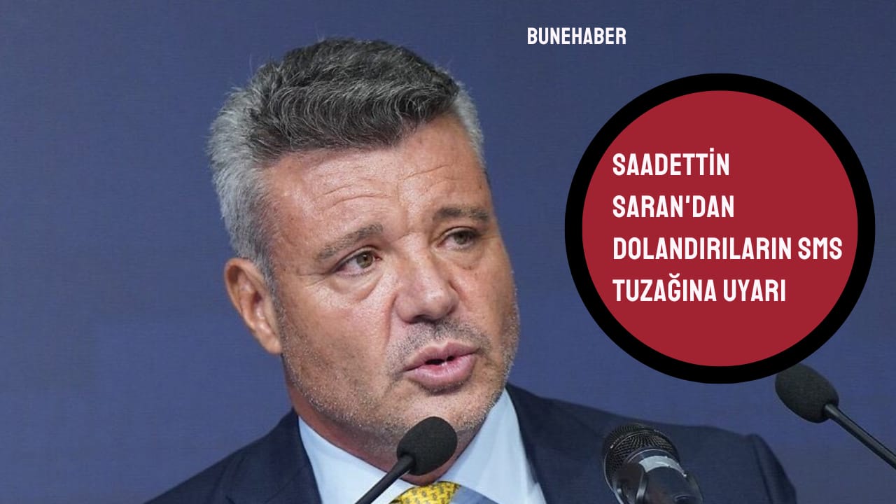 Sadettin Saran’dan dolandırıcıların sms tuzağına uyarı