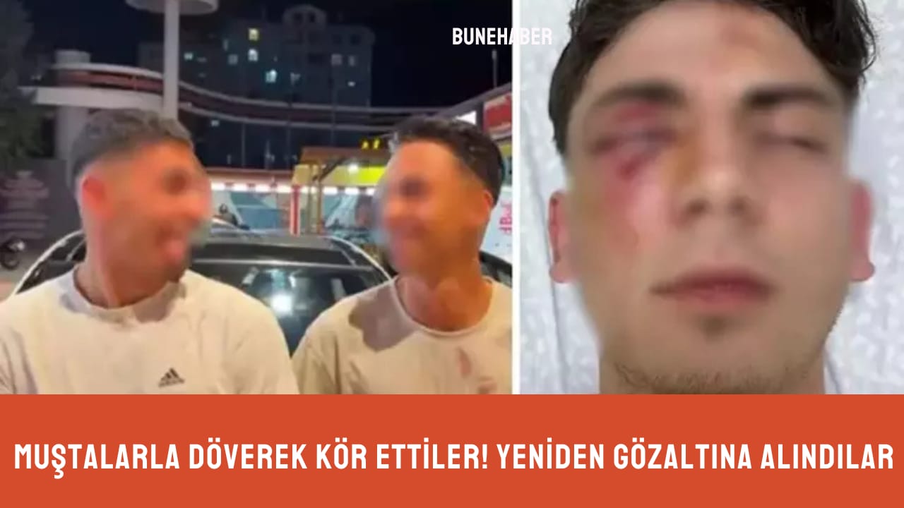 Muştalarla döverek kör ettiler, 1,5 ayda tahliye olan şüpheliler yeniden gözaltında