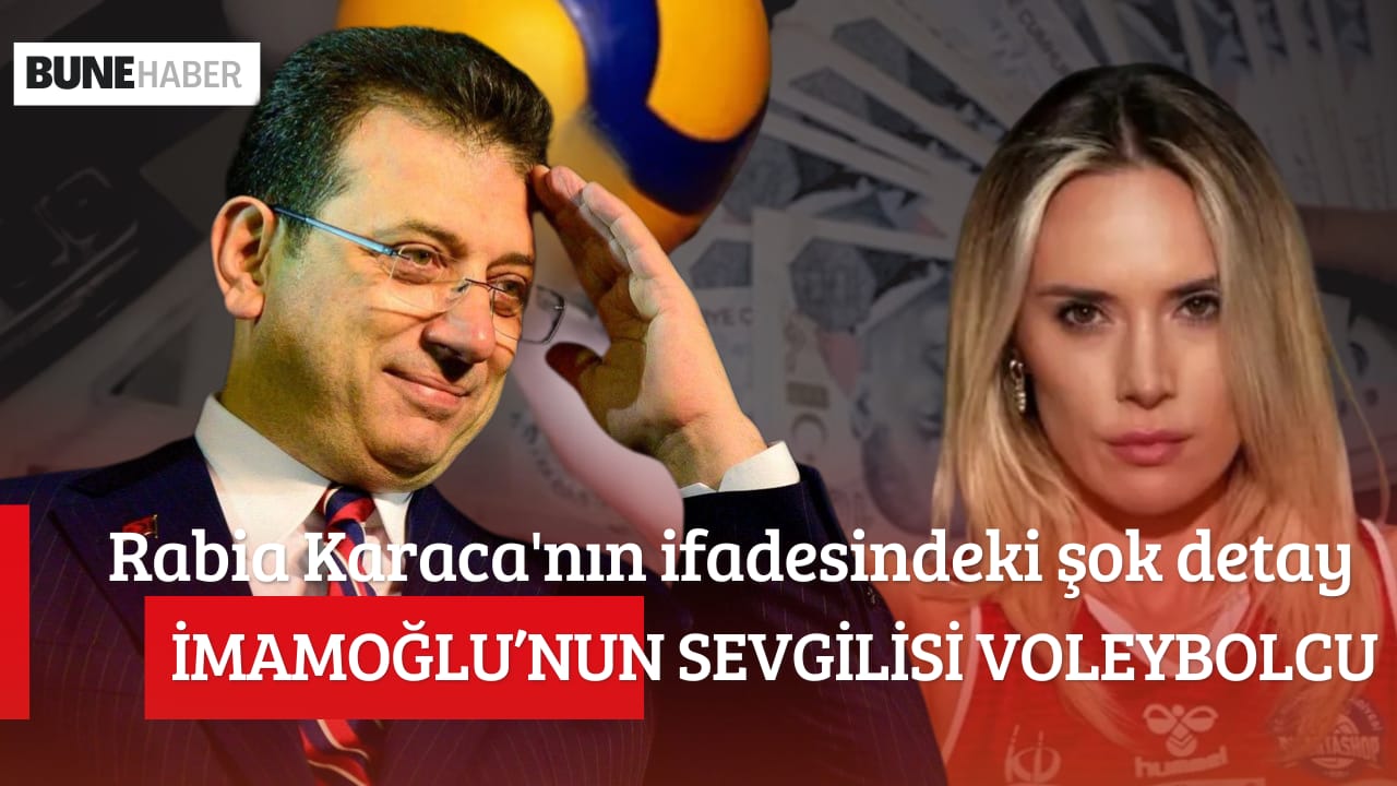 Rabia Karaca’nın ifadesindeki şok detay: ” İmamoğlu’nun sevgilisi voleybolcu”