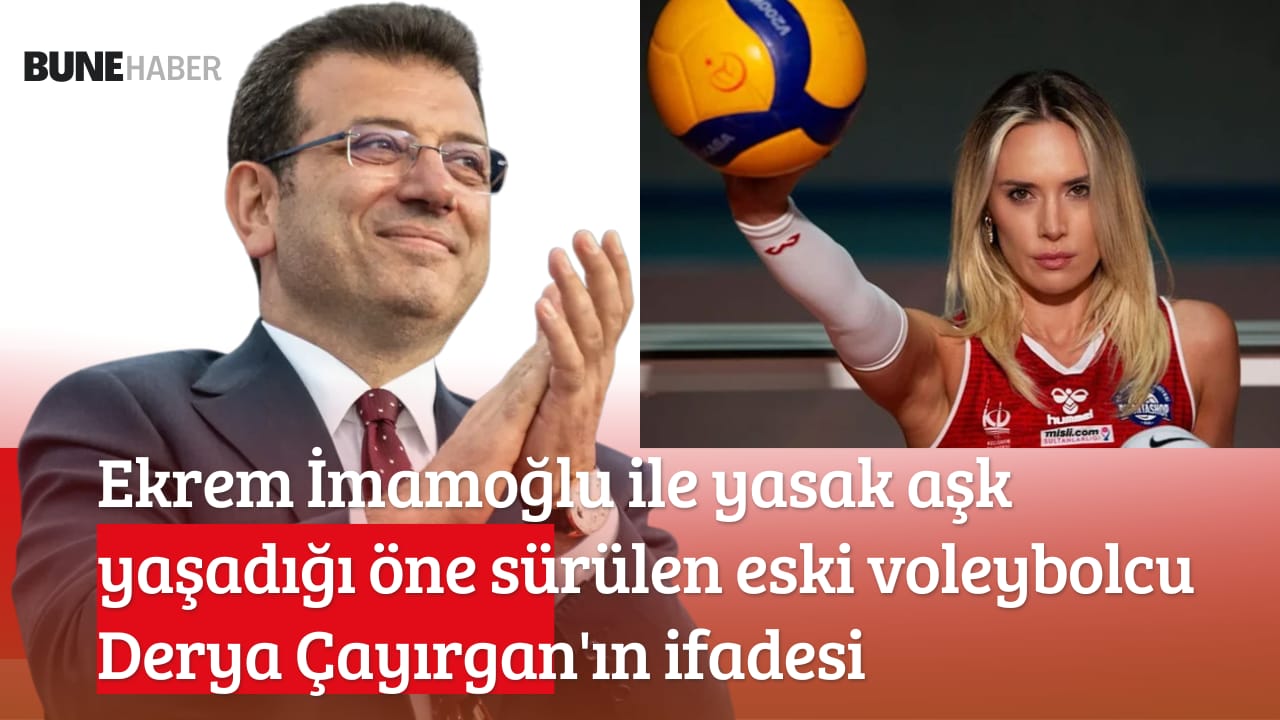 Ekrem İmamoğlu ile yasak aşk yaşadığı öne sürülen eski voleybolcu Derya Çayırgan’ın ilk ifadesi
