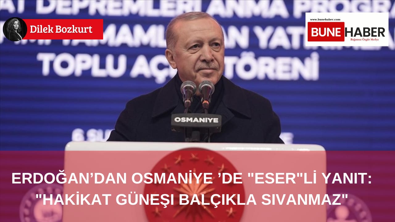 Erdoğan’dan Osmaniye’de “Eser”li Yanıt: “Hakikat Güneşi Balçıkla Sıvanmaz”