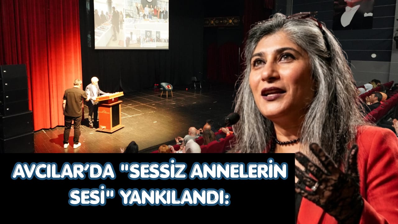 Avcılar’da “Sessiz Annelerin Sesi” Yankılandı: Gazeteci Dilek Bozkurt’tan İlham Veren Konuşma