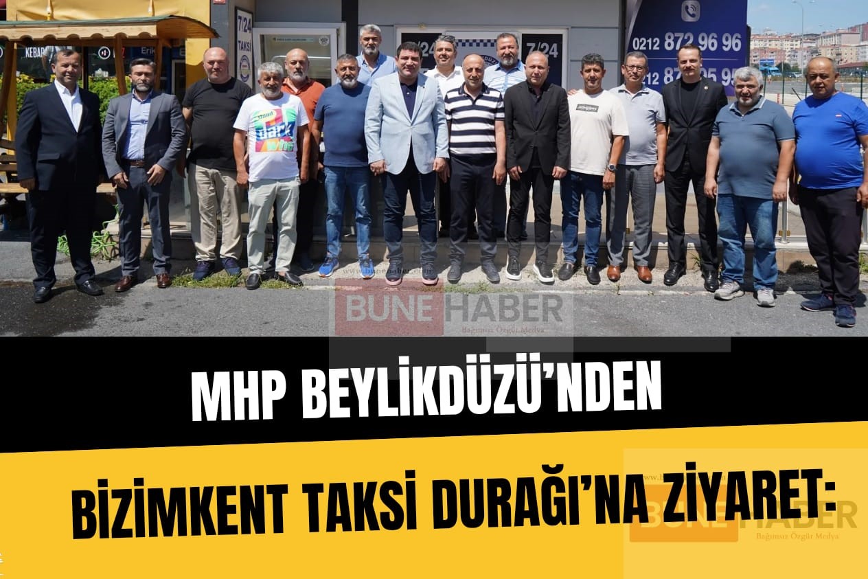 MHP BEYLİKDÜZÜ’NDEN BİZİMKENT TAKSİ DURAĞI’NA ZİYARET: “ESNAFIMIZIN YANINDAYIZ”