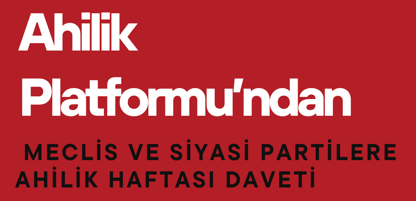Ahilik Platformu’ndan Meclis ve Siyasi Partilere Ahilik Haftası Daveti