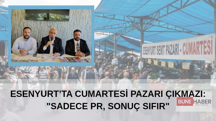 Esenyurt’ta Cumartesi Pazarı Çıkmazı: “Sadece PR, Sonuç Sıfır”